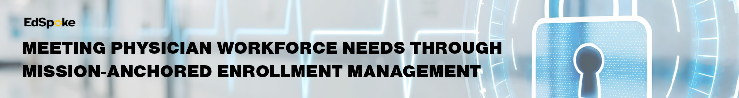 Meeting Physician Workforce Needs Through Mission-Anchored Enrollment Management Banner